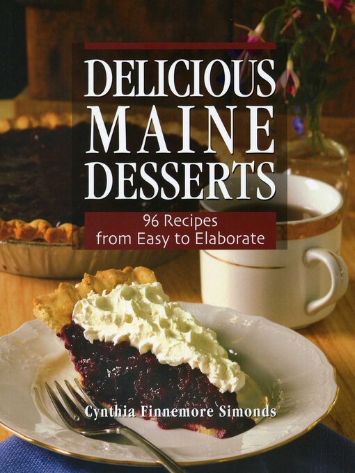Title details for Delicious Maine Desserts by Cynthia Finnemore Simonds - Available